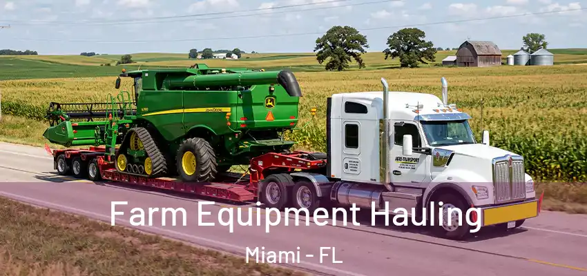  Farm Equipment Hauling Miami - FL