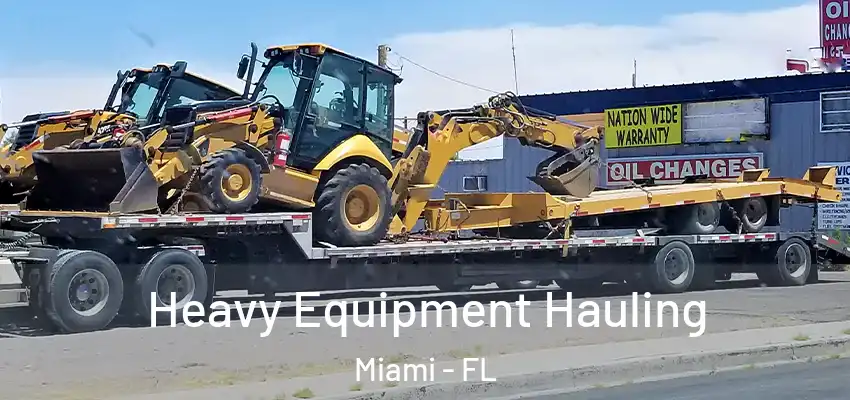 Heavy Equipment Hauling Miami - FL