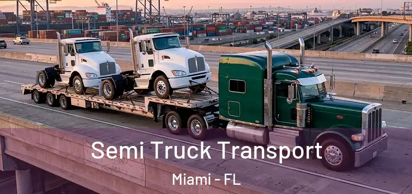 Semi Truck Transport Miami - FL