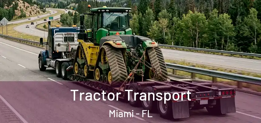Tractor Transport Miami - FL